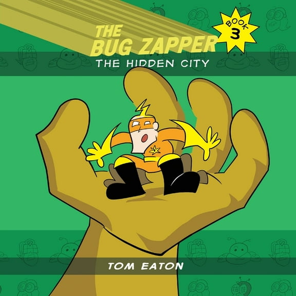The Bug Zapper The Bug Zapper Book 3: The Hidden City, Book 3, (Paperback)