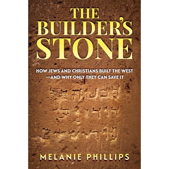 The Builder's Stone: How Jews and Christians Built the West-and Why Only They Can Save It, (Paperback)