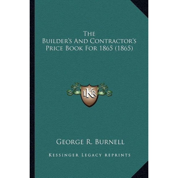 The Builder's And Contractor's Price Book For 1865 (1865), (Paperback)