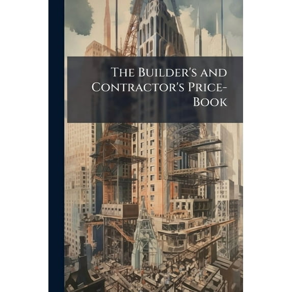 The Builder's and Contractor's Price-Book (Paperback)
