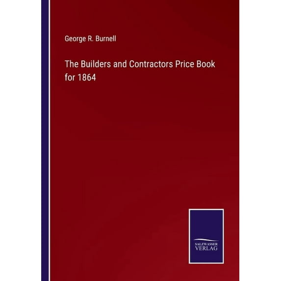 The Builders and Contractors Price Book for 1864 (Paperback)