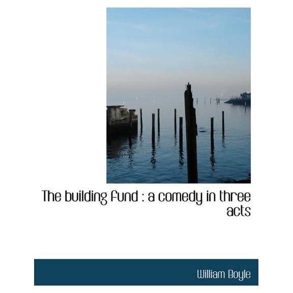 The Building Fund : A Comedy in Three Acts (Paperback)