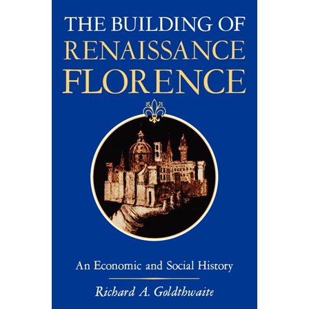The Building of Renaissance Florence: An Economic and Social History, (Paperback)