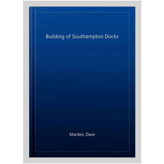 Pre-Owned The Building of Southampton Docks