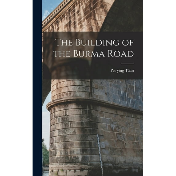 The Building of the Burma Road, (Hardcover)