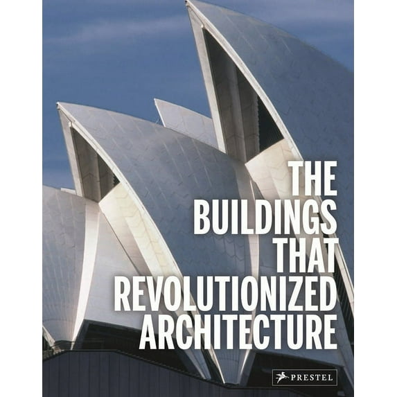 The Buildings That Revolutionized Architecture (Hardcover)