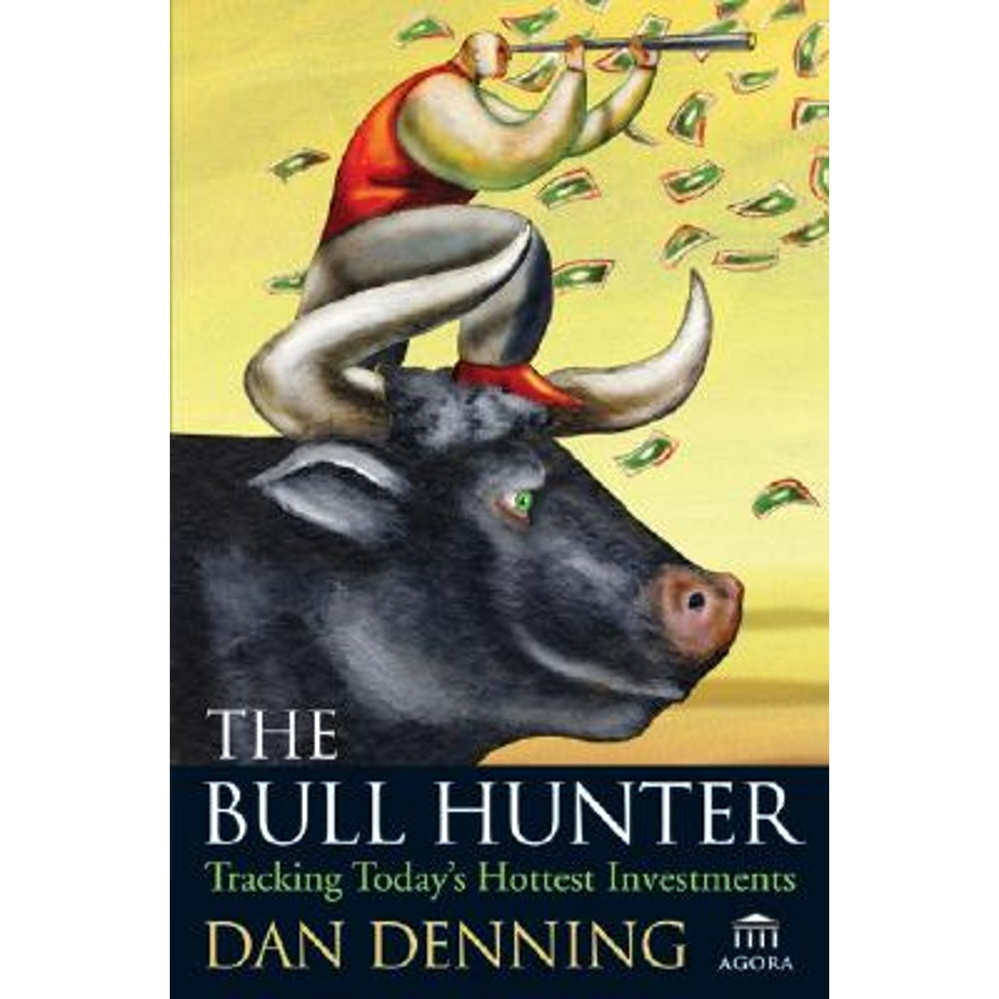 The Bull Hunter: Tracking Today's Hottest Investments - Denning, Dan ...