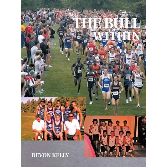 The Bull Within: A Story of Brotherhood, Growing Up, and Running. (Paperback) by Devon Kelly