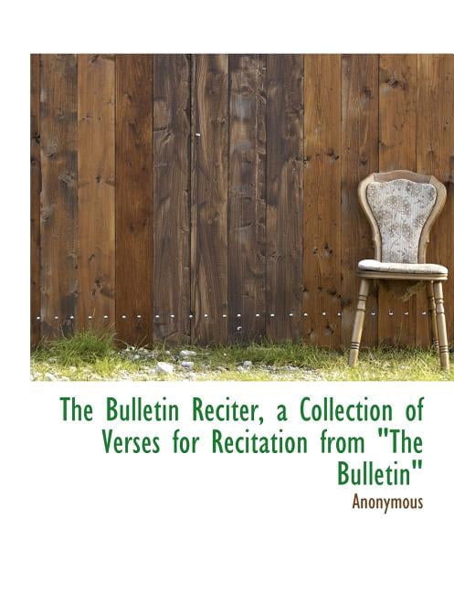 The Bulletin Reciter, a Collection of Verses for Recitation from "The Bulletin" (Paperback)