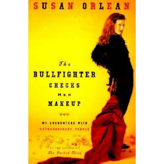 Pre-Owned The Bullfighter Checks Her Makeup: My Encounters with Extraordinary People (Hardcover) 0679462988 9780679462989