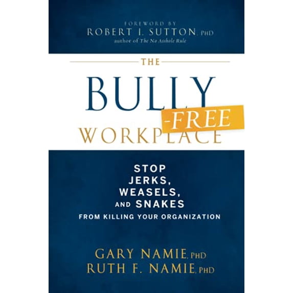 Pre-Owned The Bully-Free Workplace (Hardcover) 0470942207 9780470942208