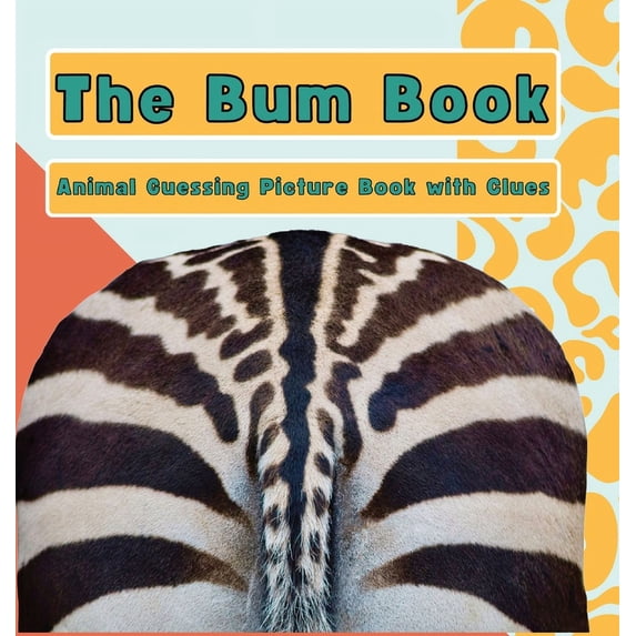 The Bum Book: Animal Guessing Picture Book with Clues, (Hardcover)