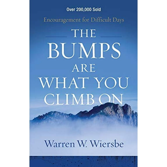 Pre-Owned The Bumps Are What You Climb on: Encouragement for Difficult Days (Paperback) 0801018811 9780801018817