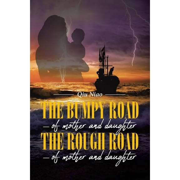 The Bumpy Road - of mother and daughter; The Rough Road - of mother and daughter, (Paperback)