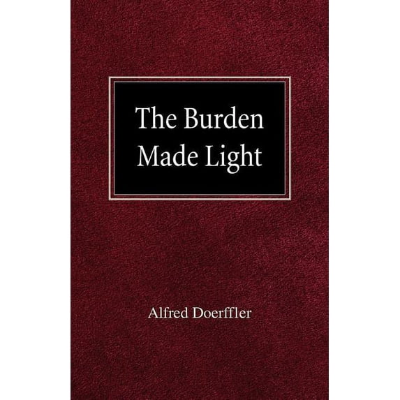 The Burden Made Light (Paperback)