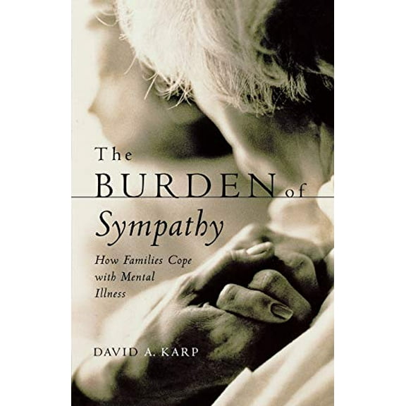 Pre-Owned The Burden of Sympathy: How Families Cope with Mental Illness (Paperback) 0195152441 9780195152449