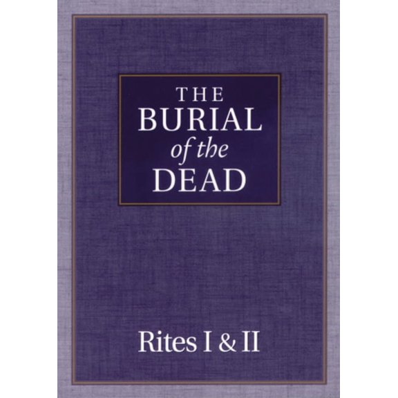 The Burial of the Dead: Rites I & II, (Paperback)