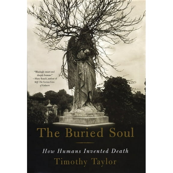 The Buried Soul: How Humans Invented Death, (Paperback)