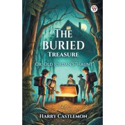 The Buried Treasure Or, Old JordanS "Haunt", Paperback