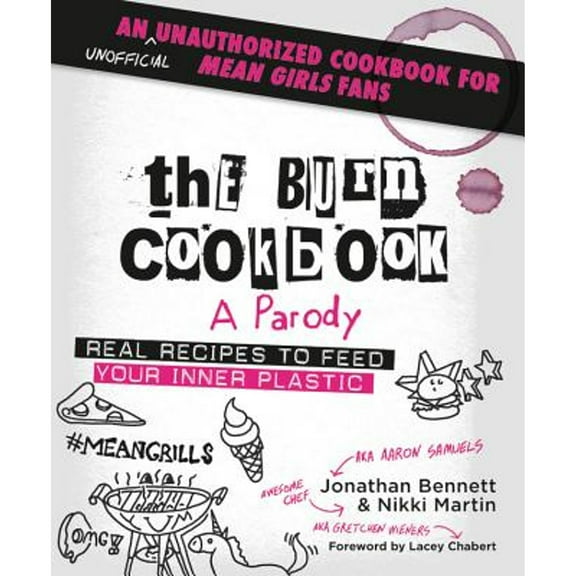 Pre-Owned The Burn Cookbook: An Unofficial Unauthorized Cookbook for Mean Girls Fans (Hardcover) 1538747308 9781538747308