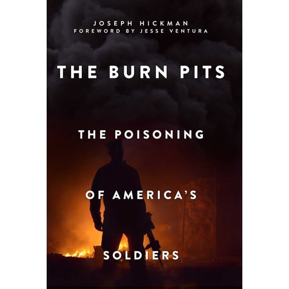 The Burn Pits : The Poisoning of America's Soldiers (Paperback)