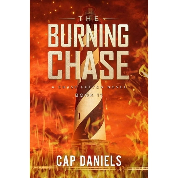 Chase Fulton Novels The Burning Chase: A Chase Fulton Novel, Book 12, (Paperback)