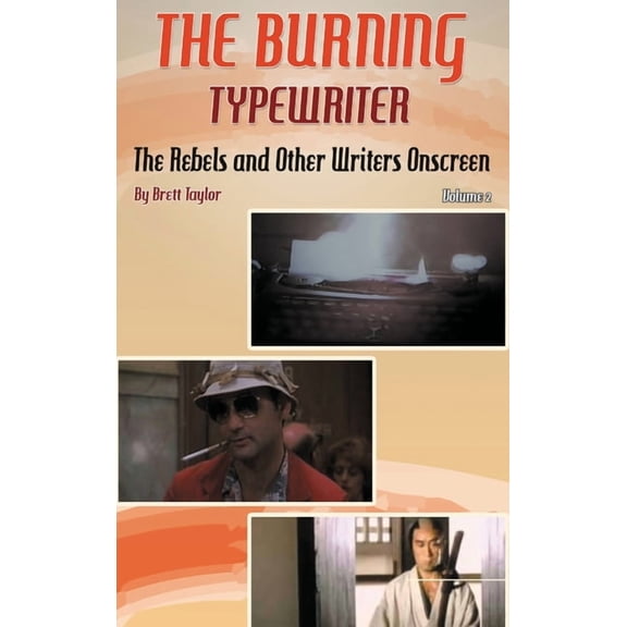 The Burning Typewriter - The Rebels and Other Writers Onscreen Volume 2 (hardback), (Hardcover)