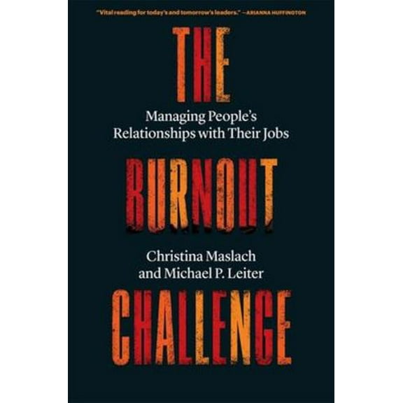 The Burnout Challenge: Managing Peoples Relationships with Their Jobs