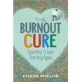 thumbnail image 1 of The Burnout Cure: Learning to Love Teaching Again, (Paperback), 1 of 1