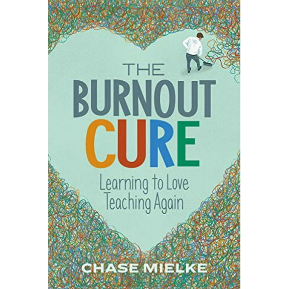 Pre-Owned The Burnout Cure: Learning to Love Teaching Again (Paperback) 1416627251 9781416627258