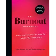 The Burnout Workbook Advice and Exercises to Help You Unlock the Stress Cycle Paperback