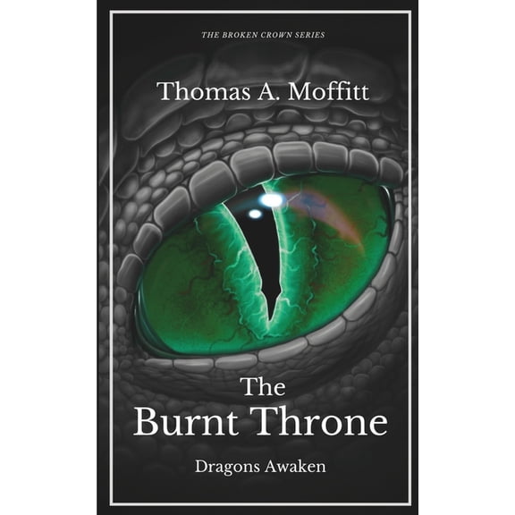 The Burnt Throne Saga The Burnt Throne: Dragons Awaken, Book 1, (Paperback)