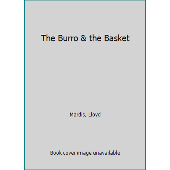 Pre-Owned Burro & the Basket (Hardcover) 1571681787 9781571681782