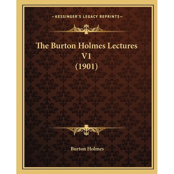 The Burton Holmes Lectures V1 (1901) (Paperback)