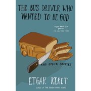 The Bus Driver Who Wanted to Be God & Other Stories, Paperback