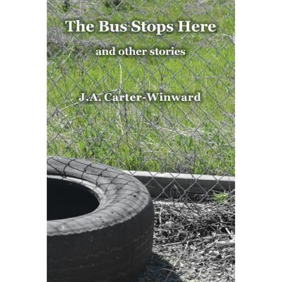 Pre-Owned The Bus Stops Here and Other Stories (Paperback) by J a Carter-Winward