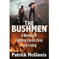 thumbnail image 1 of The Bushmen: A Memoir of Fighting Forest Fires for a Living, (Paperback), 1 of 1