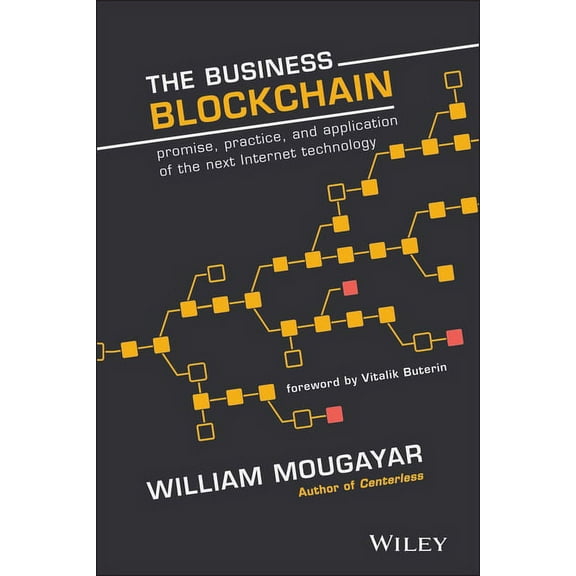 The Business Blockchain: Promise, Practice, and Application of the Next Internet Technology, (Hardcover)