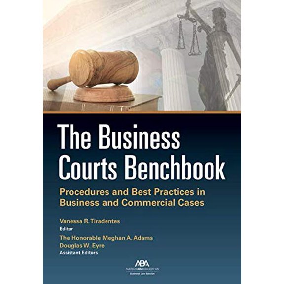 The Business Courts Benchbook: Procedures and Best Practices in Business and Commercial Cases