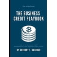 thumbnail image 1 of The Business Credit Playbook: How to Get Business Credit Regardless of Your Personal Credit Score (Paperback) by Ty L Crandall, Anthony T Kasongo, 1 of 1