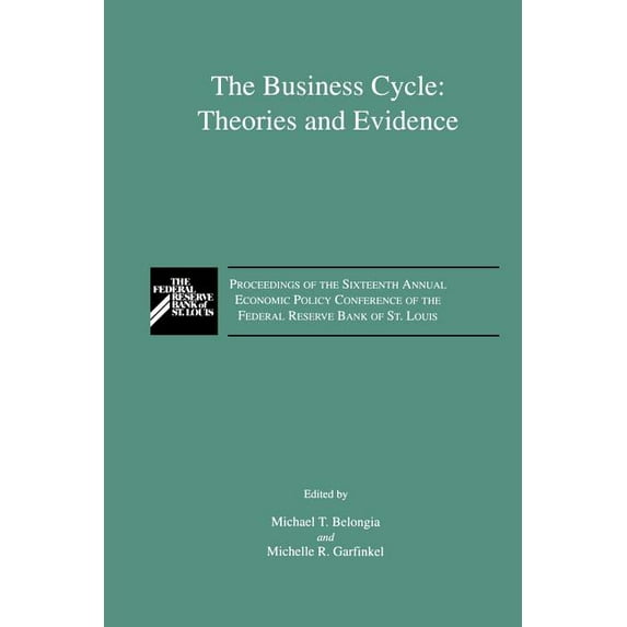 The Business Cycle: Theories and Evidence: Proceedings of the Sixteenth Annual Economic Policy Conference of the Federal, (Paperback)