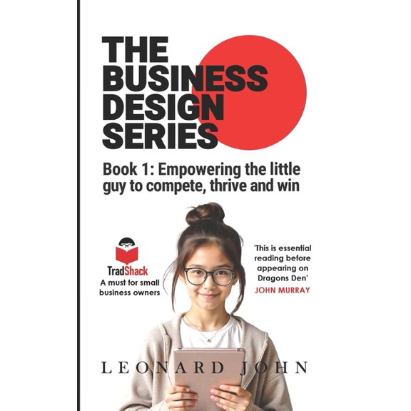 The Business Design The Business Design Series: Empowering the little guy to compete, thrive and win, Book 1, (Paperback)