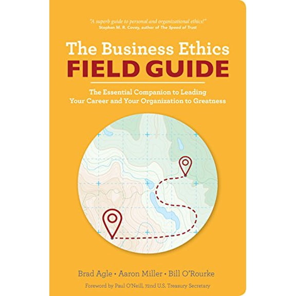 Pre-Owned The Business Ethics Field Guide: The Essential Companion to Leading Your Career and Your Company to Greatness, by Brad Agle, Aaron Miller, Bill O'Rourke, (Paperback),Business & Investing, English