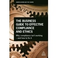 thumbnail image 1 of The Business Guide to Effective Compliance and Ethics: Why Compliance Isn't Working - And How to Fix It, (Hardcover), 1 of 1