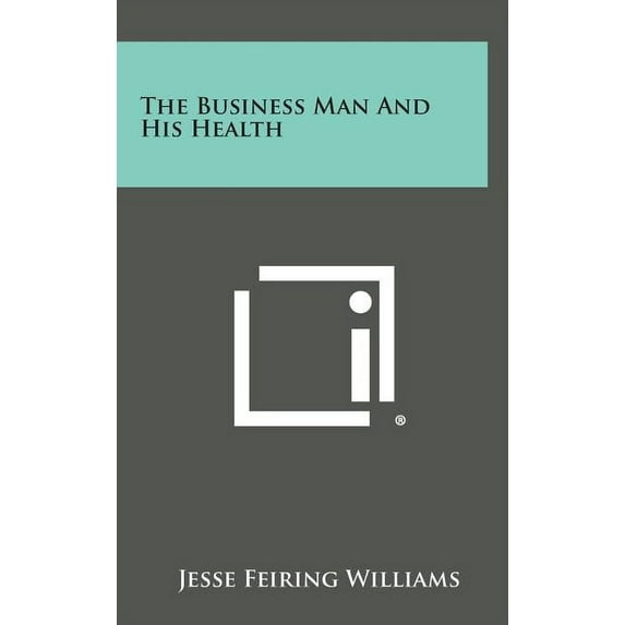 The Business Man and His Health Hardcover