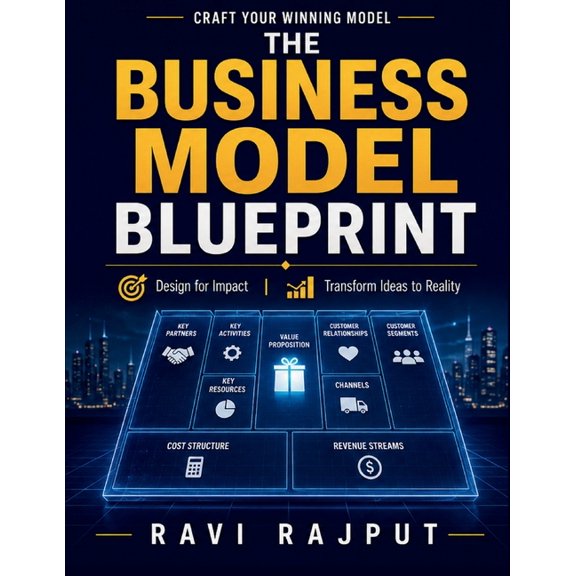 The Business Model Blueprint: Innovation Framework Digital Transformation Competitive Advantage Sustainability Ethics Ma, (Paperback)
