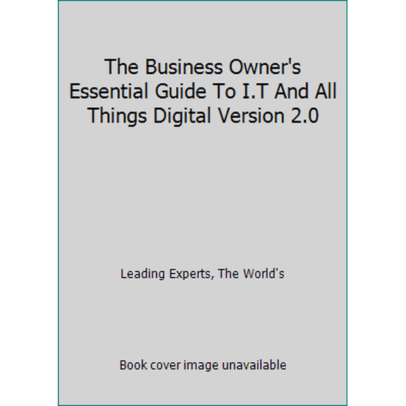 Pre-Owned The Business Owner's Essential Guide To I.T And All Things Digital Version 2.0 (Hardcover) 0990706427 9780990706427