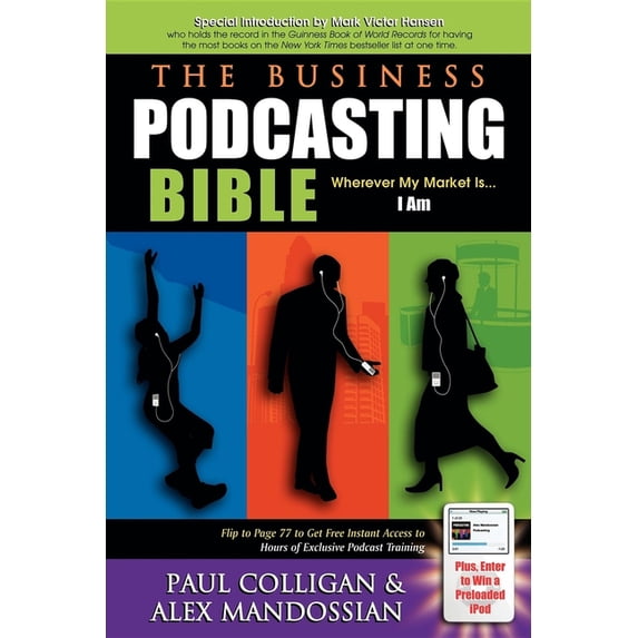 The Business Podcasting Bible: Wherever My Market Is... I Am, (Paperback)
