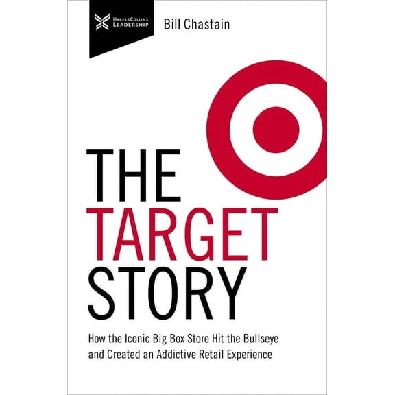 The Business Storybook Target Story: How the Iconic Big Box Store Hit the Bullseye and Created an Addictive Retail Experience, (Hardcover)