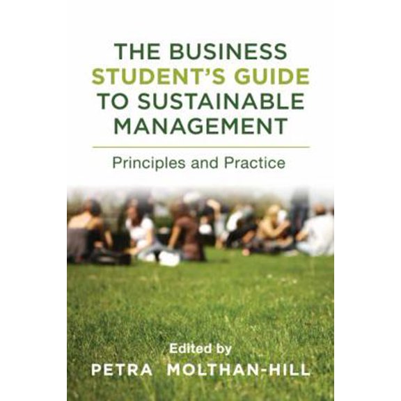 Pre-Owned The Business Student's Guide to Sustainable Management: Principles and Practice (Paperback) 1783531207 9781783531202